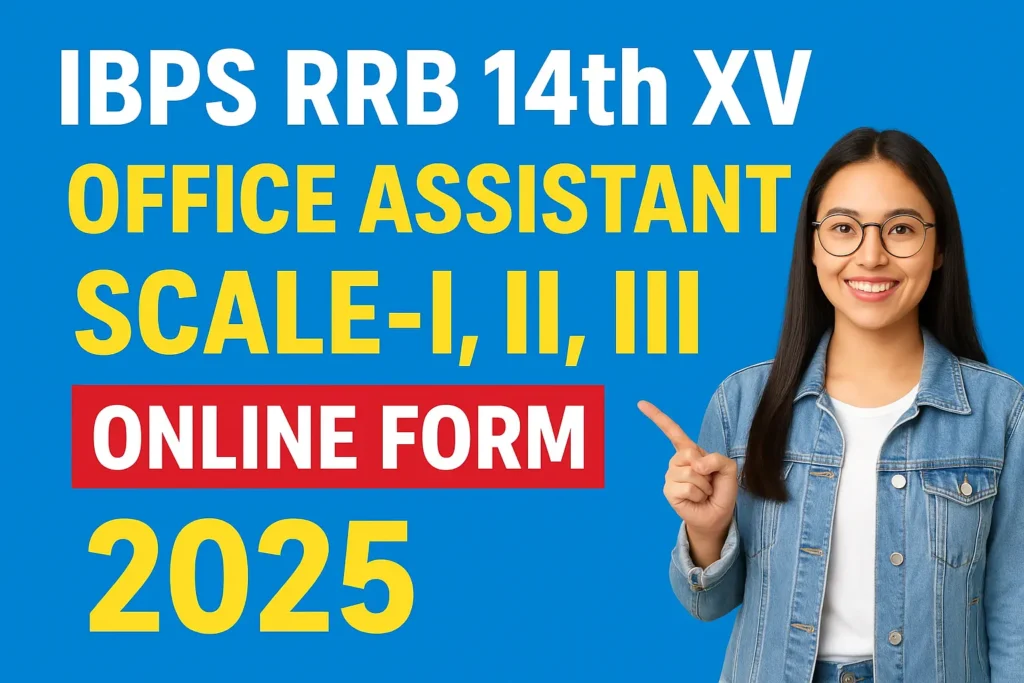 IBPS RRB 14th Recruitment 2025 RRB 14th XV Office Assistant, Scale-I, II, III Online Form 2025